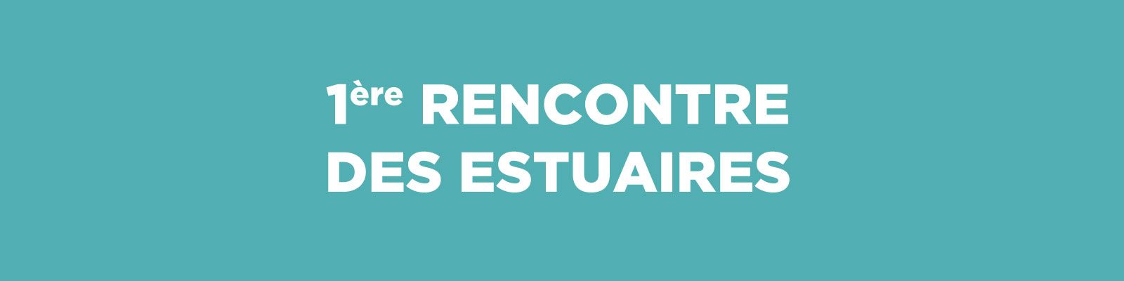 La rencontre des Estuaires